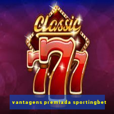 vantagens premiada sportingbet